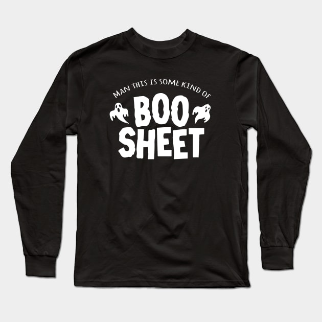 Man this is some kind of Boo Sheet Long Sleeve T-Shirt by Alema Art